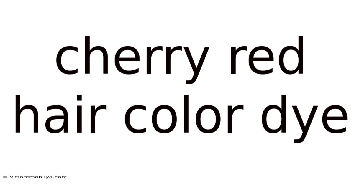 Cherry Red Hair Color Dye