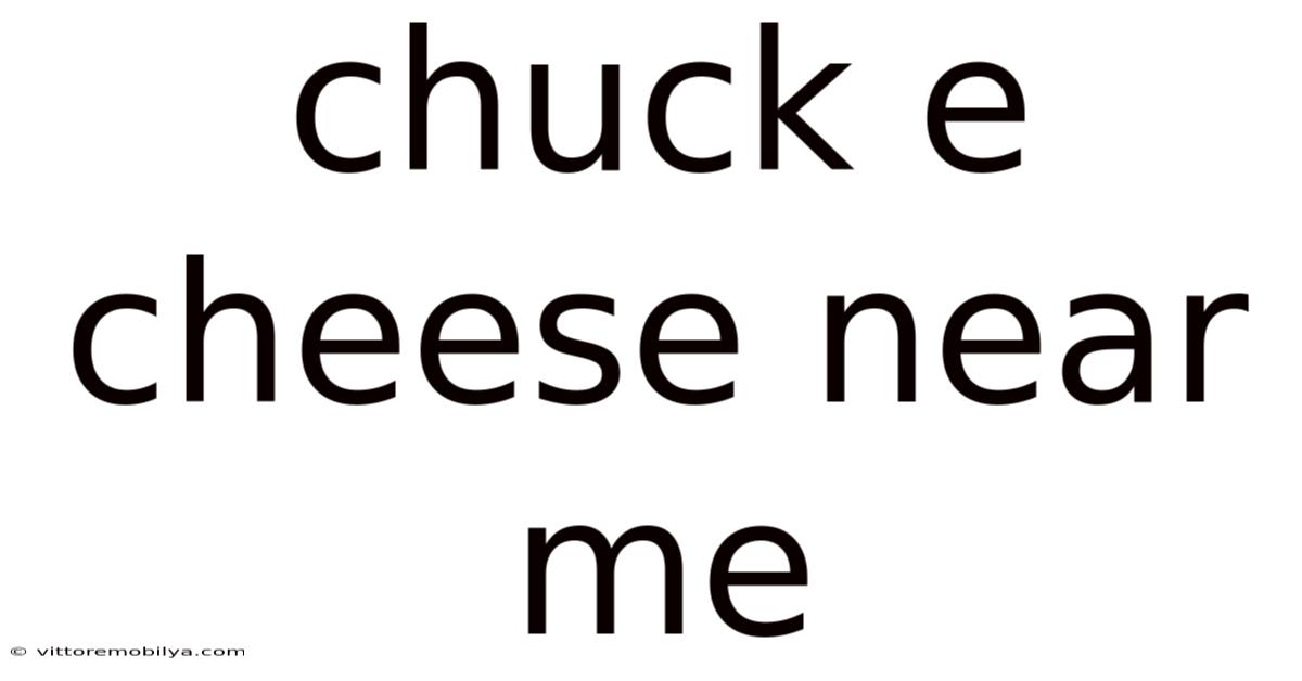 Chuck E Cheese Near Me