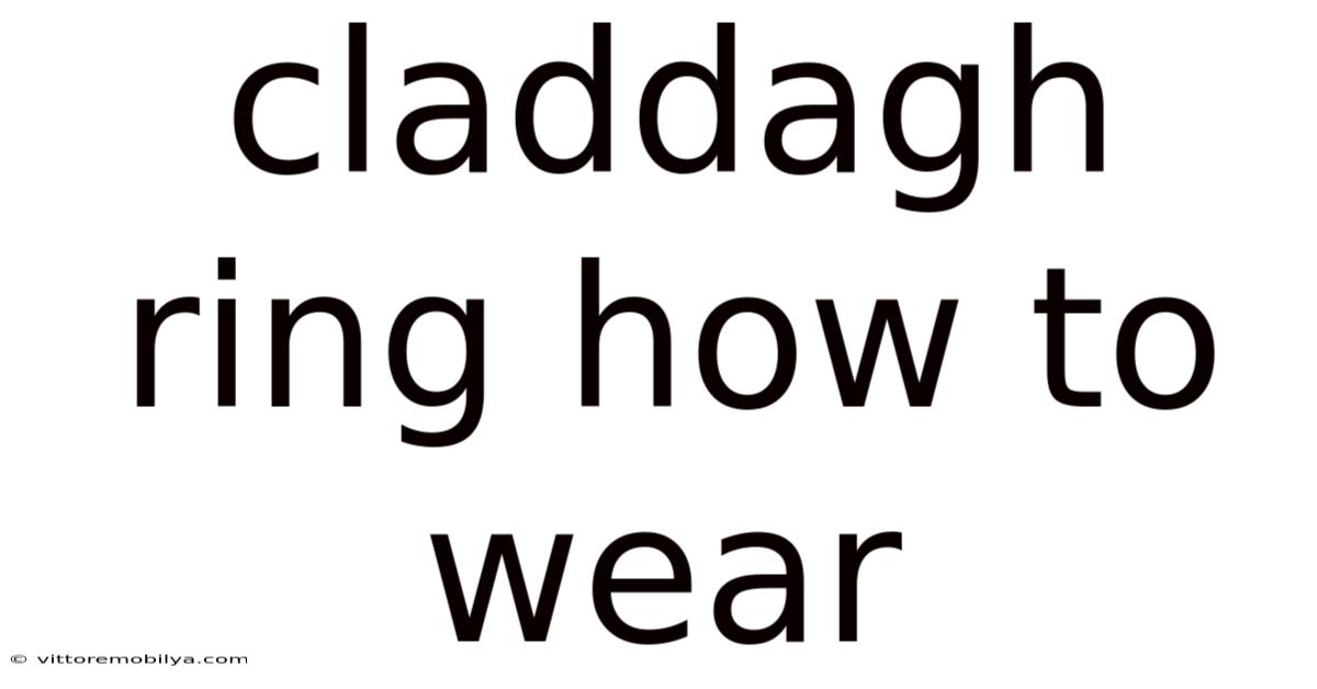 Claddagh Ring How To Wear