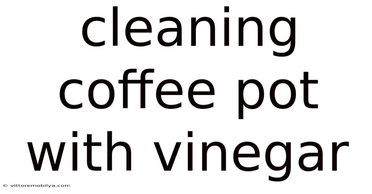 Cleaning Coffee Pot With Vinegar