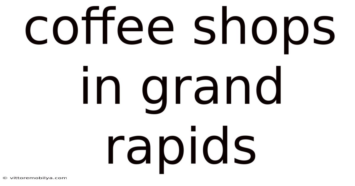 Coffee Shops In Grand Rapids
