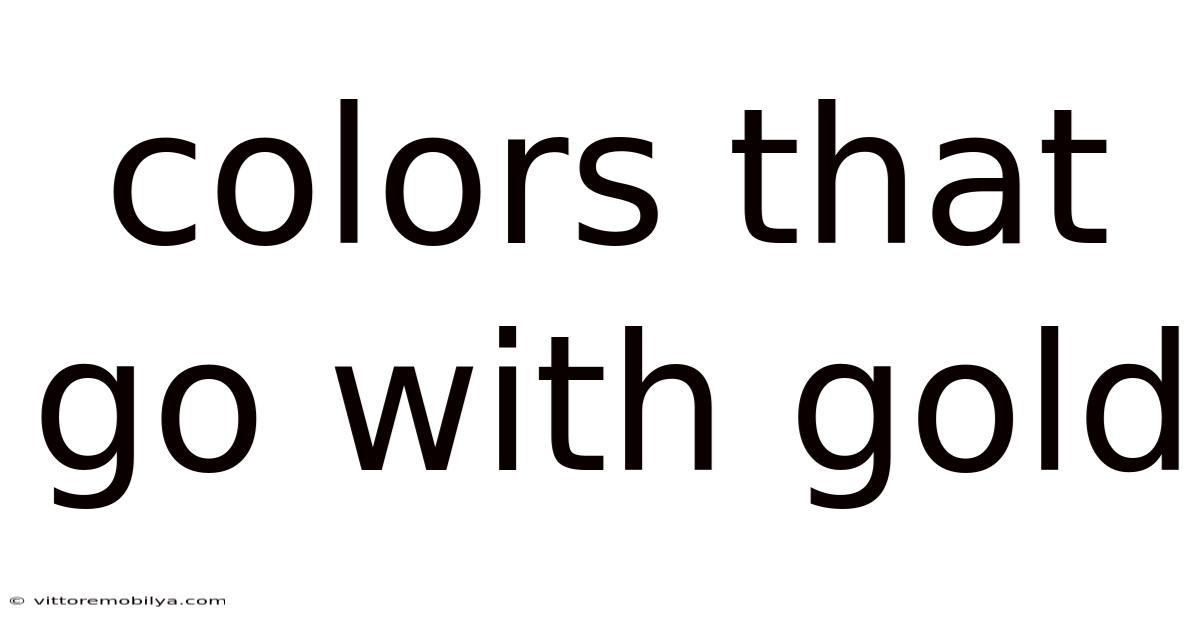 Colors That Go With Gold