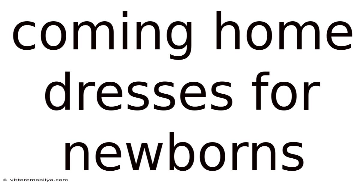 Coming Home Dresses For Newborns