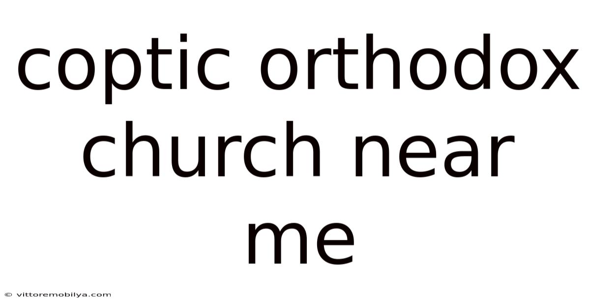 Coptic Orthodox Church Near Me
