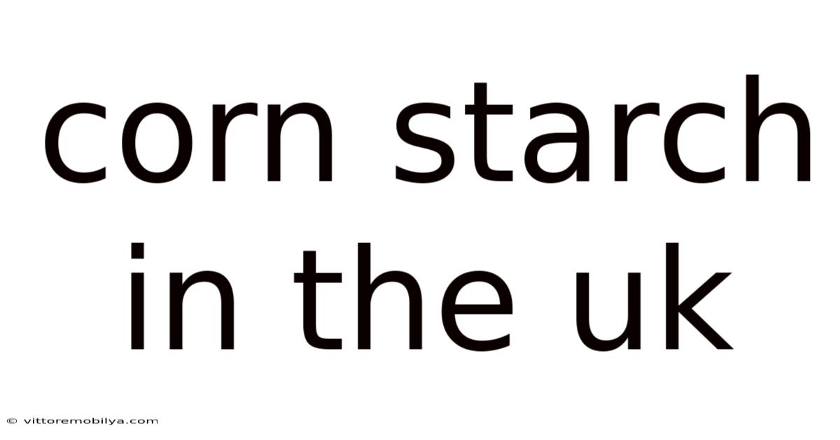 Corn Starch In The Uk