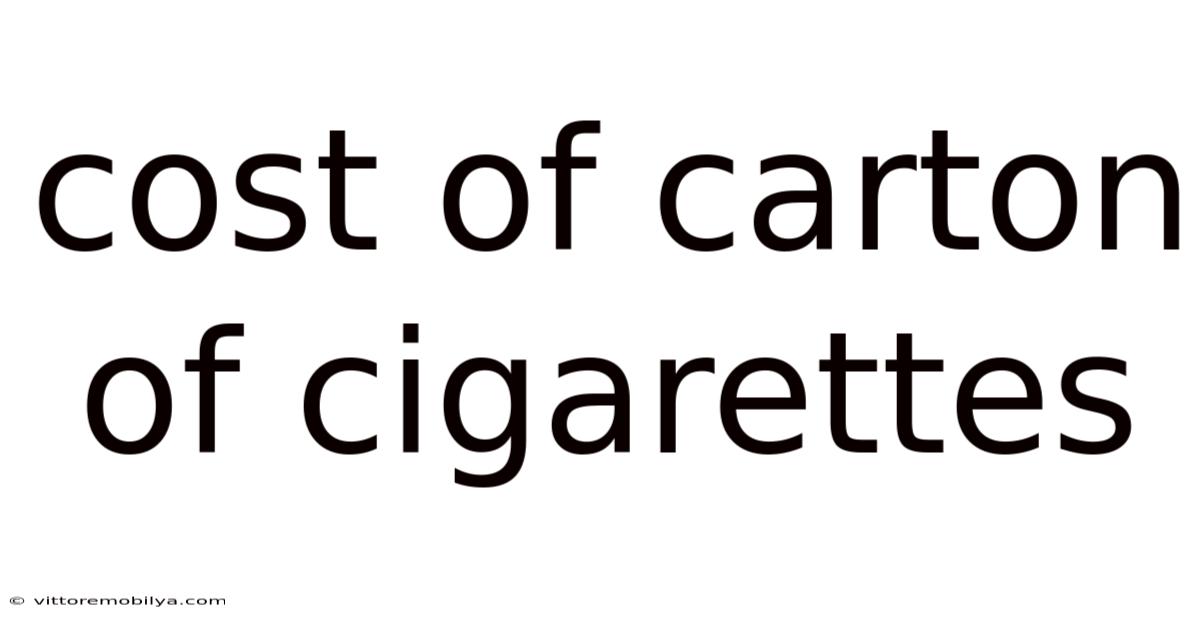 Cost Of Carton Of Cigarettes