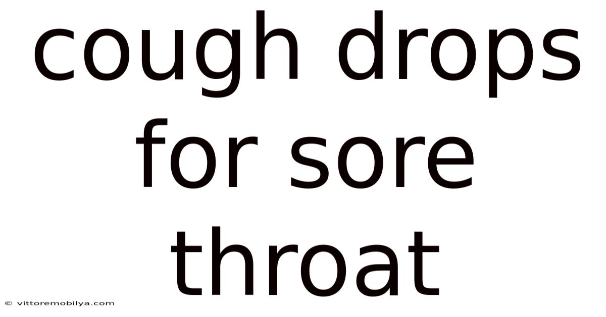 Cough Drops For Sore Throat