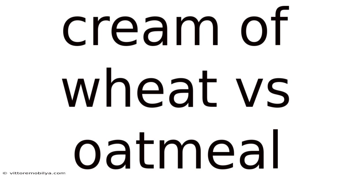 Cream Of Wheat Vs Oatmeal