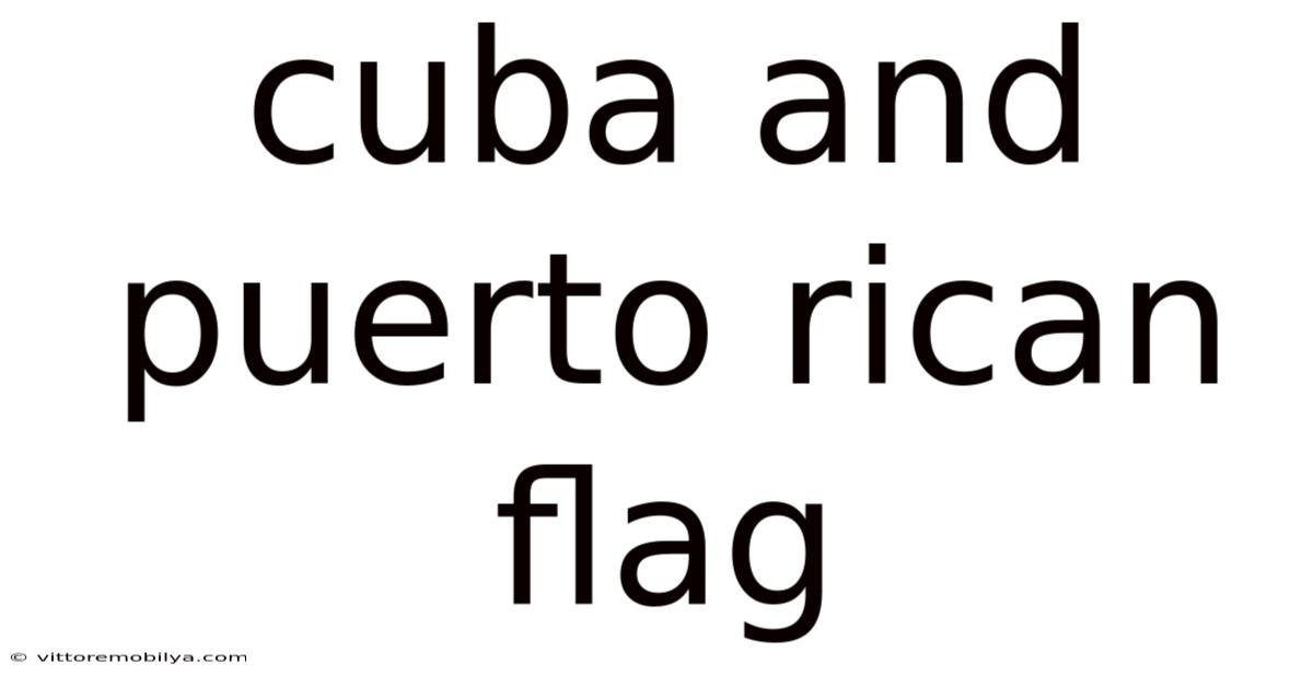 Cuba And Puerto Rican Flag