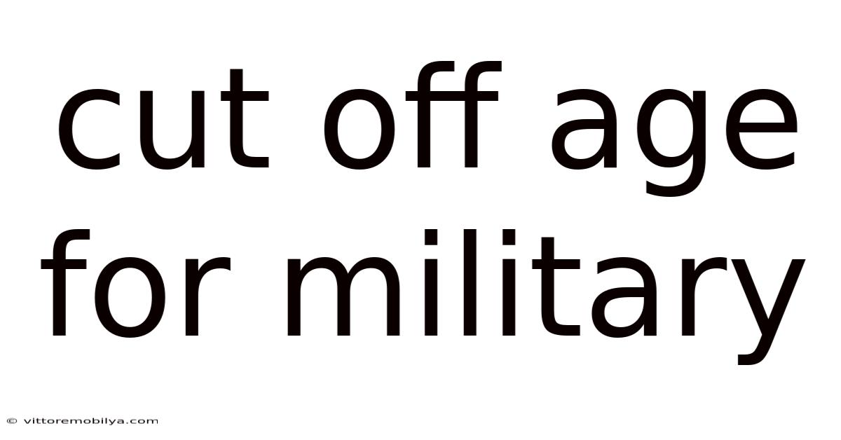 Cut Off Age For Military