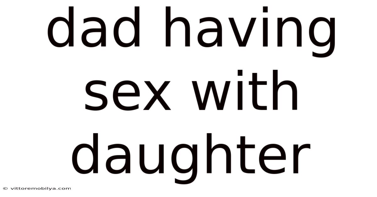 Dad Having Sex With Daughter