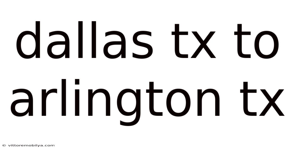 Dallas Tx To Arlington Tx