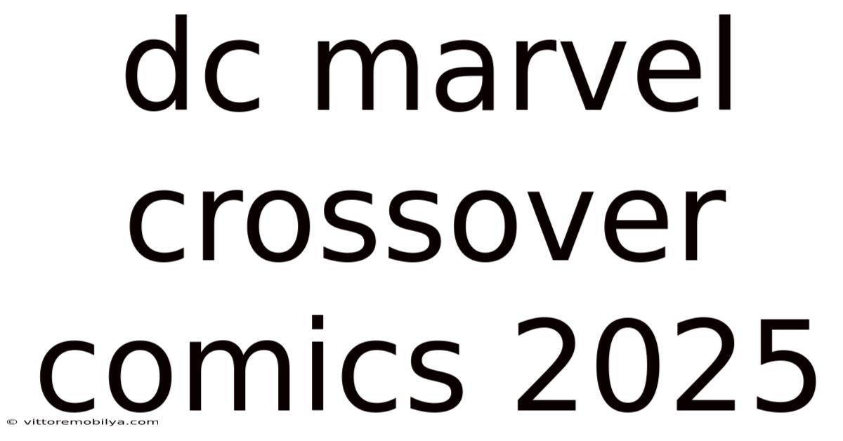 Dc Marvel Crossover Comics 2025