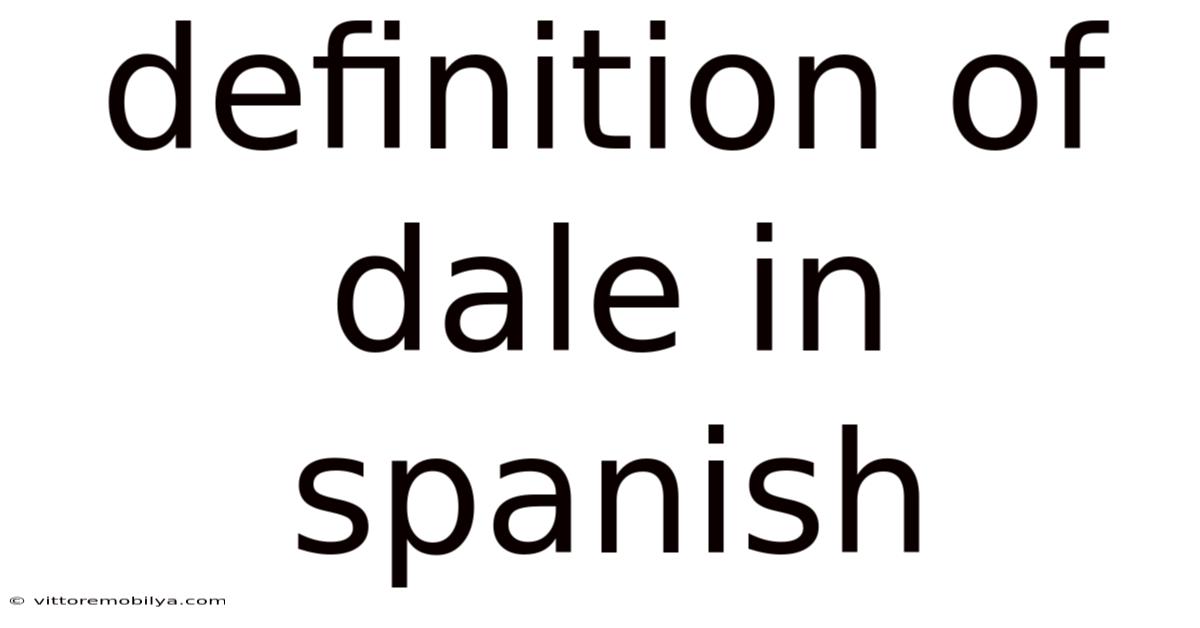 Definition Of Dale In Spanish
