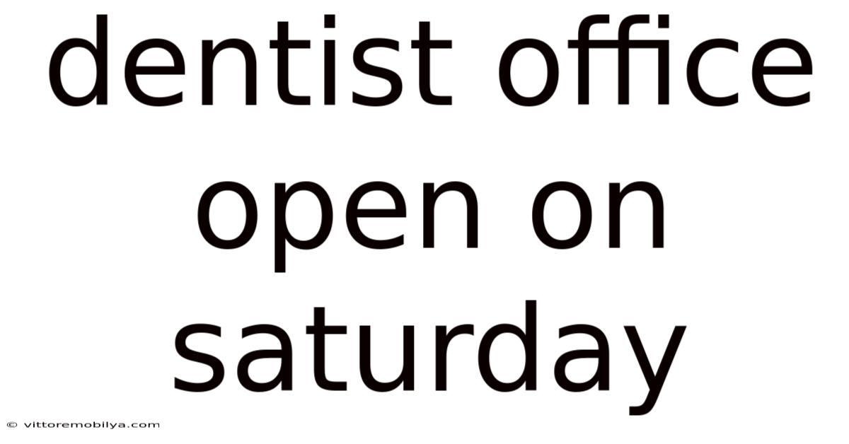 Dentist Office Open On Saturday