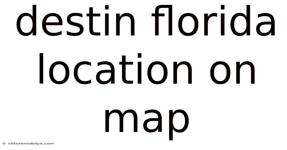 Destin Florida Location On Map