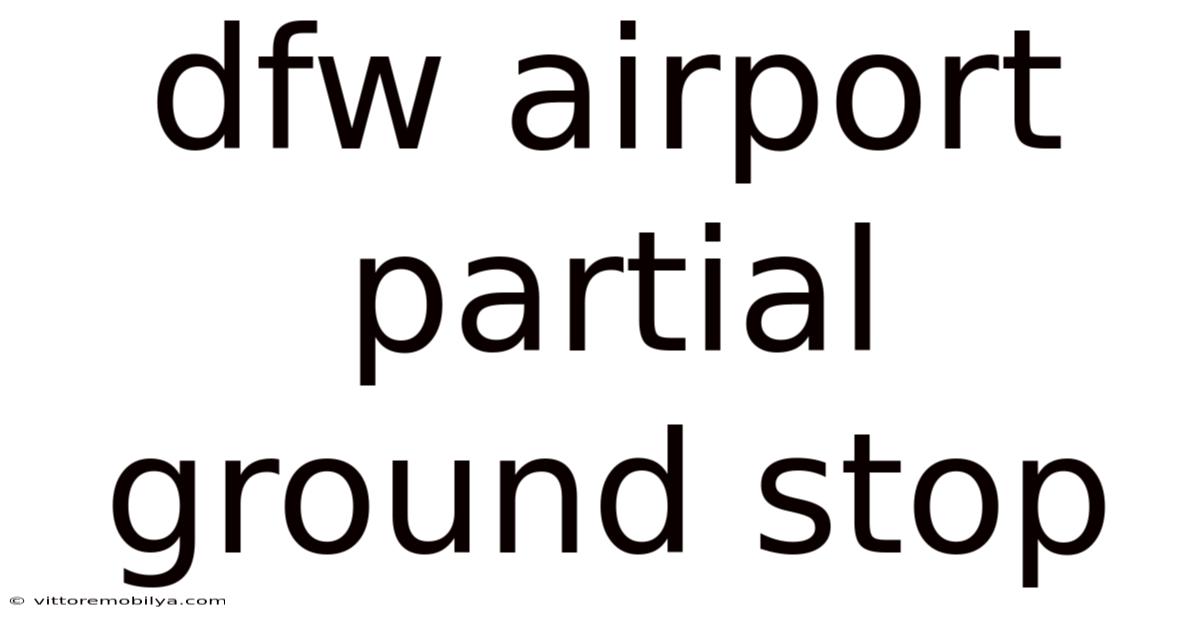 Dfw Airport Partial Ground Stop