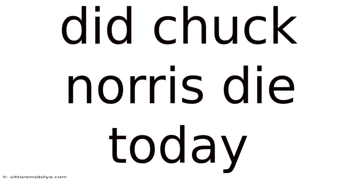 Did Chuck Norris Die Today