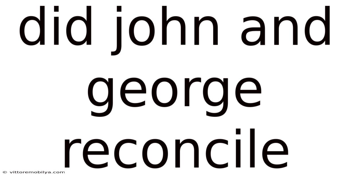 Did John And George Reconcile
