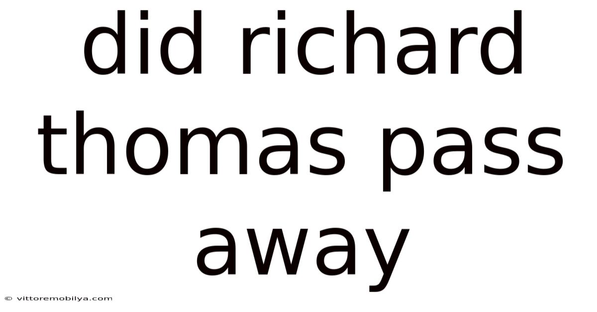 Did Richard Thomas Pass Away