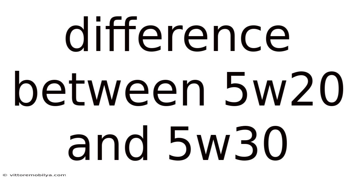Difference Between 5w20 And 5w30