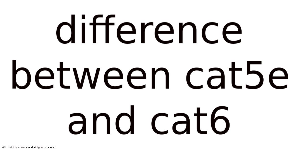 Difference Between Cat5e And Cat6