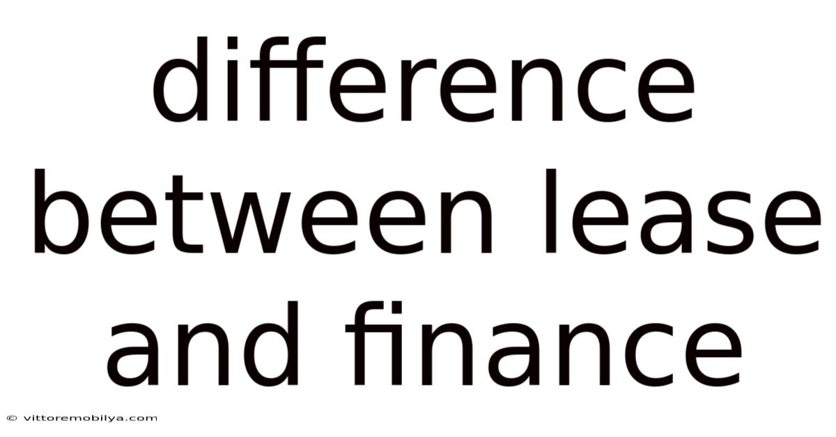 Difference Between Lease And Finance