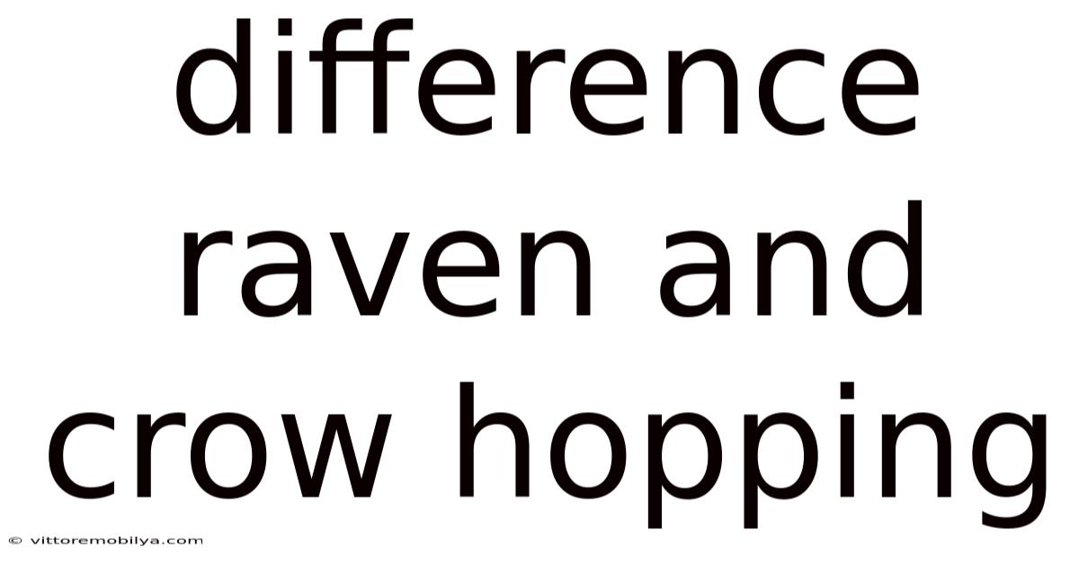 Difference Raven And Crow Hopping