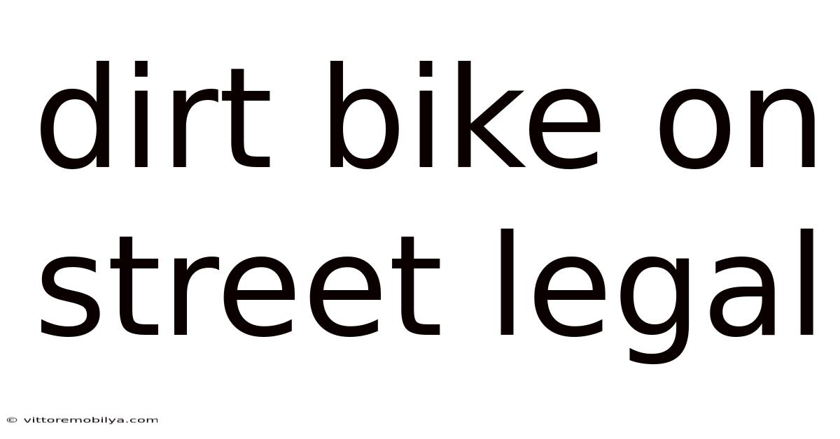 Dirt Bike On Street Legal