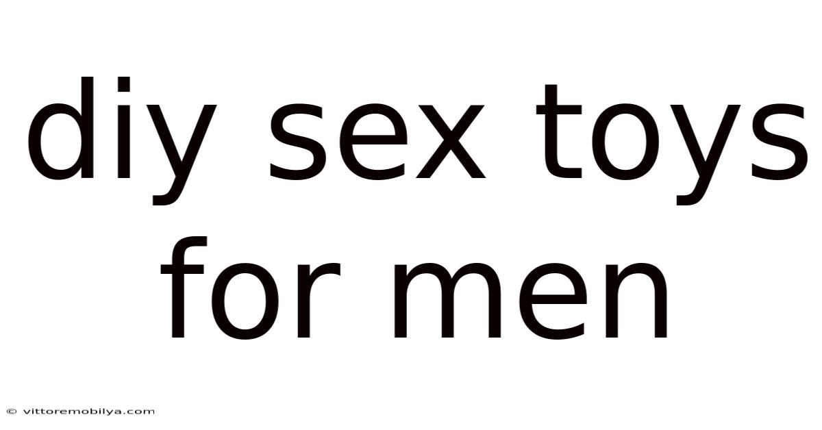 Diy Sex Toys For Men