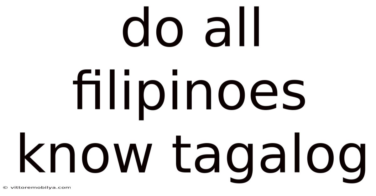 Do All Filipinoes Know Tagalog