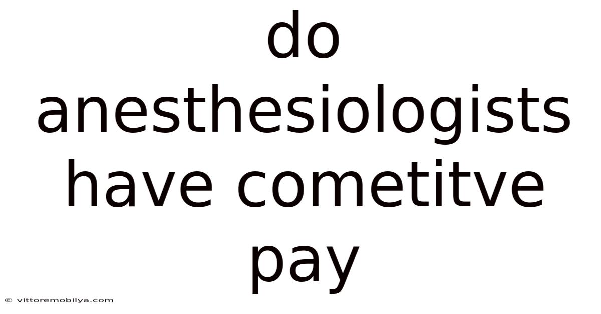 Do Anesthesiologists Have Cometitve Pay