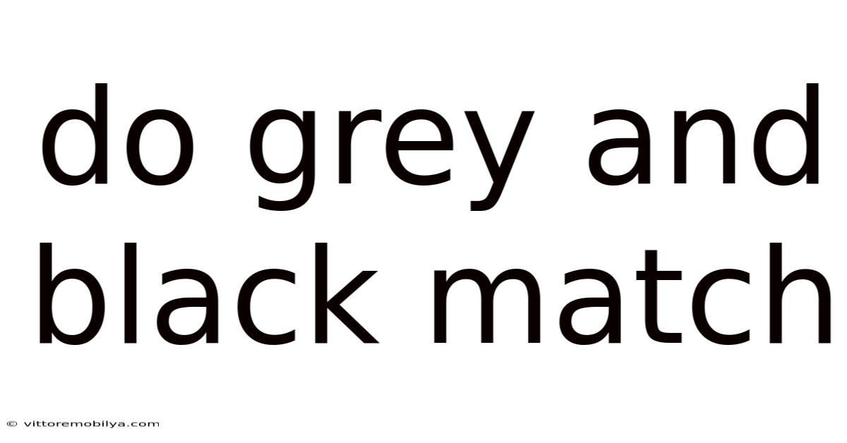 Do Grey And Black Match