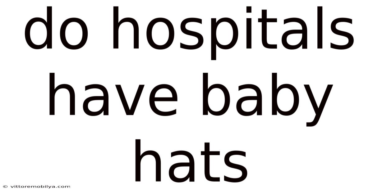 Do Hospitals Have Baby Hats