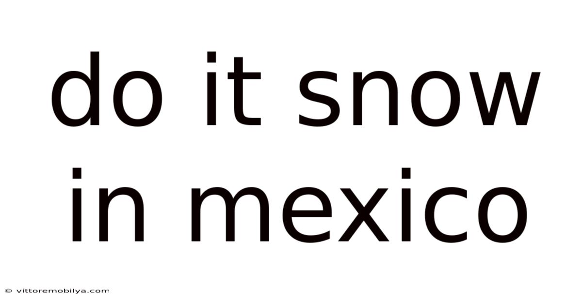 Do It Snow In Mexico