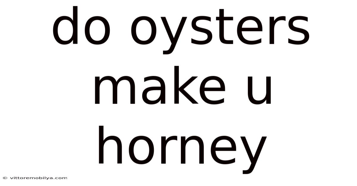 Do Oysters Make U Horney