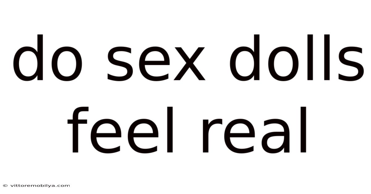 Do Sex Dolls Feel Real