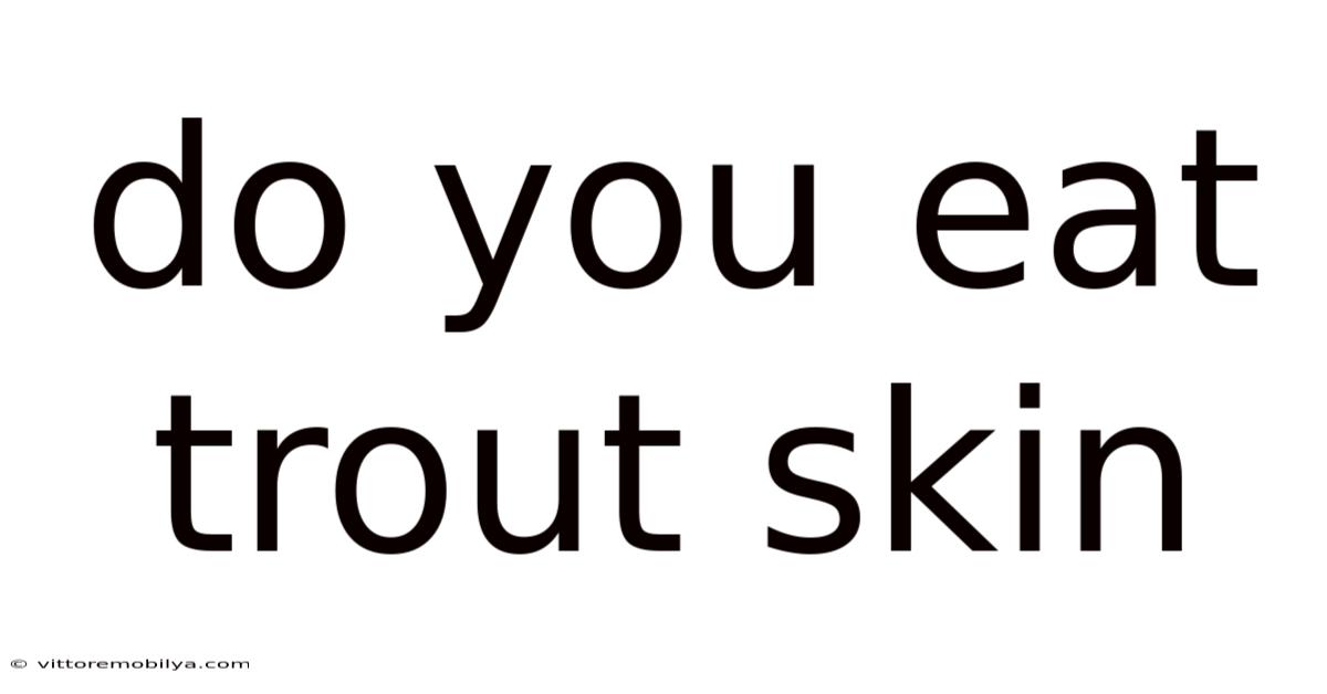 Do You Eat Trout Skin