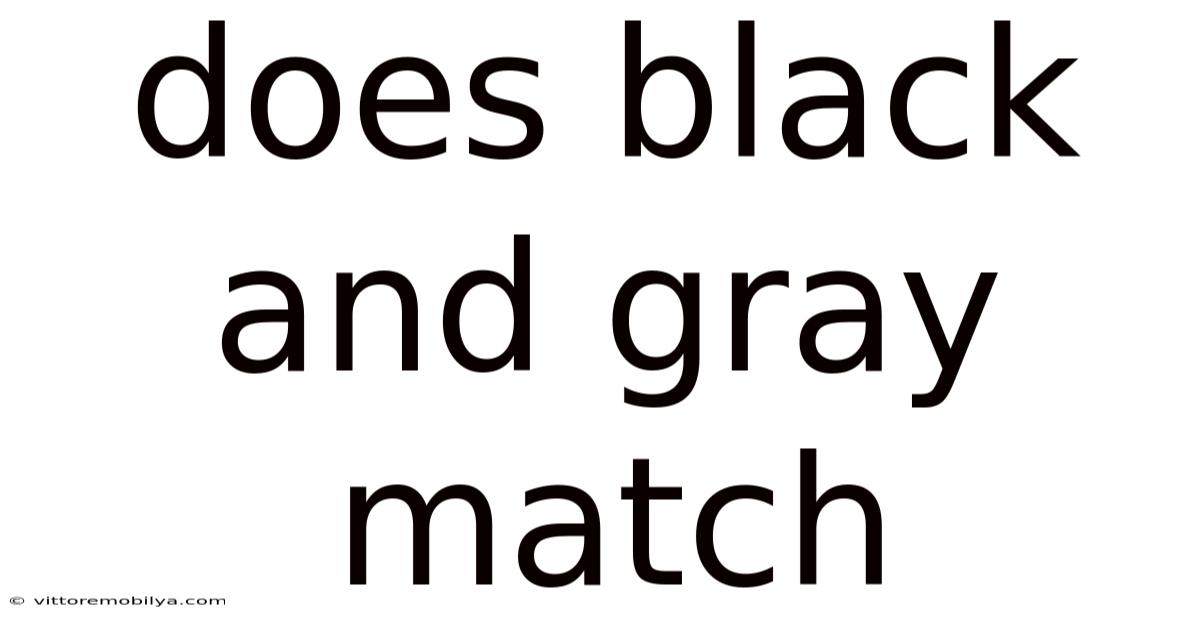 Does Black And Gray Match