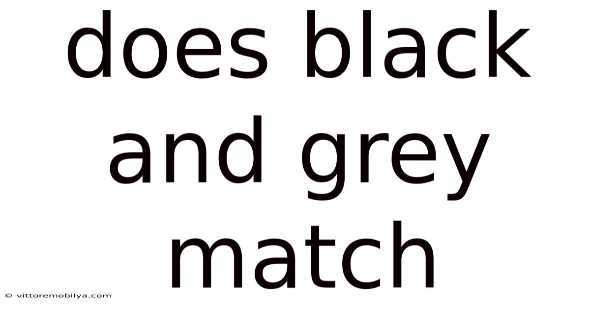 Does Black And Grey Match