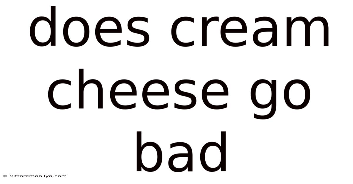Does Cream Cheese Go Bad