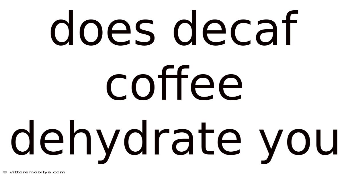 Does Decaf Coffee Dehydrate You