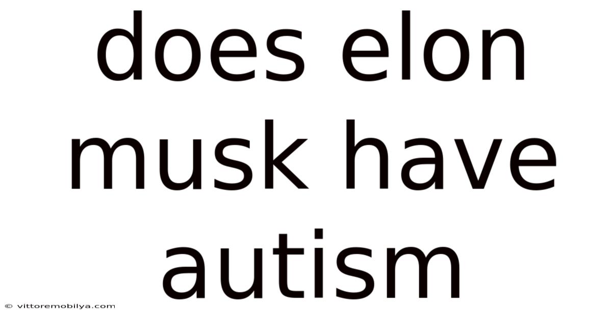 Does Elon Musk Have Autism