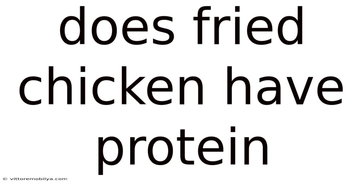 Does Fried Chicken Have Protein