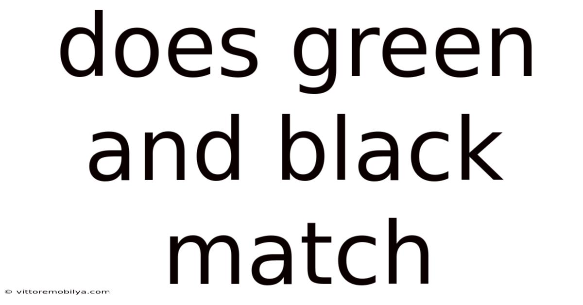 Does Green And Black Match