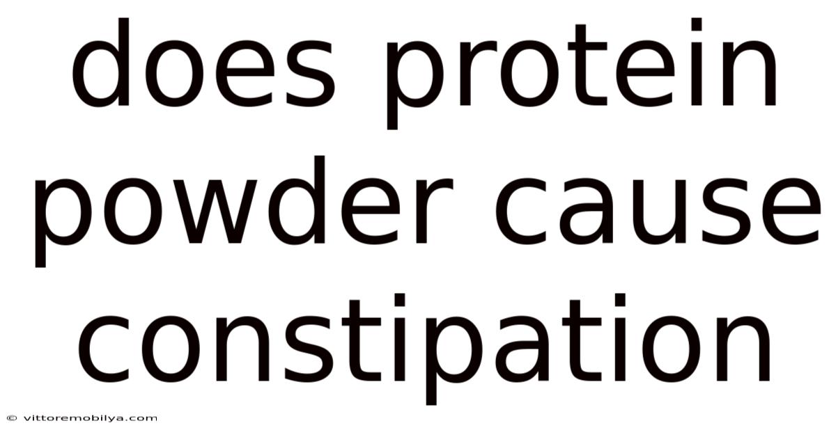 Does Protein Powder Cause Constipation