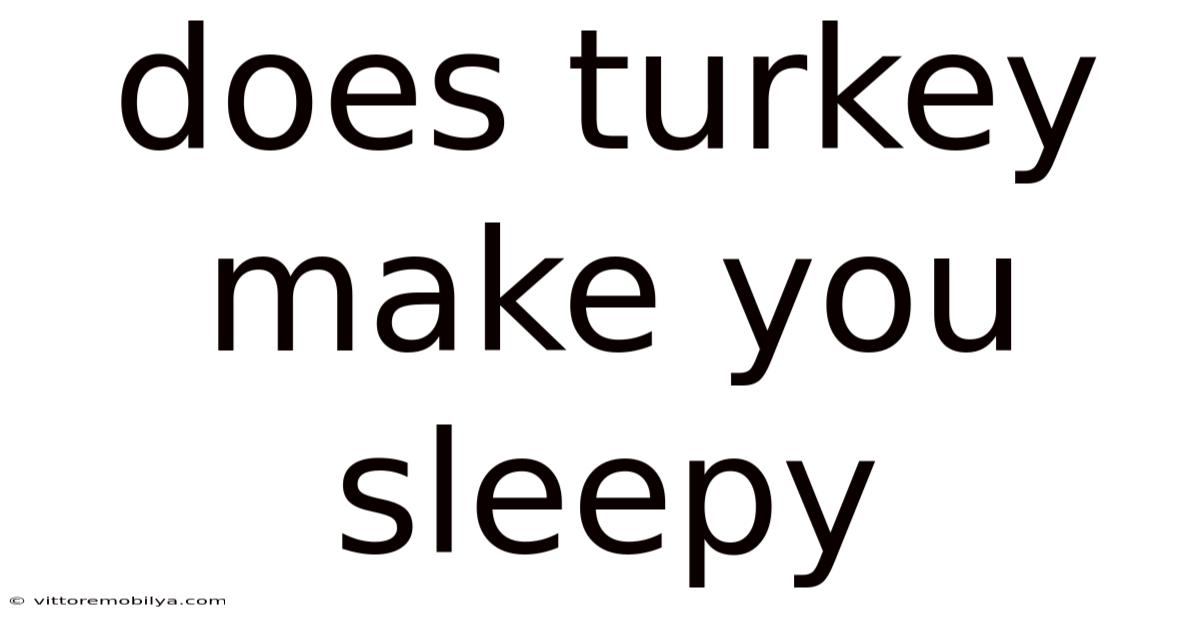 Does Turkey Make You Sleepy