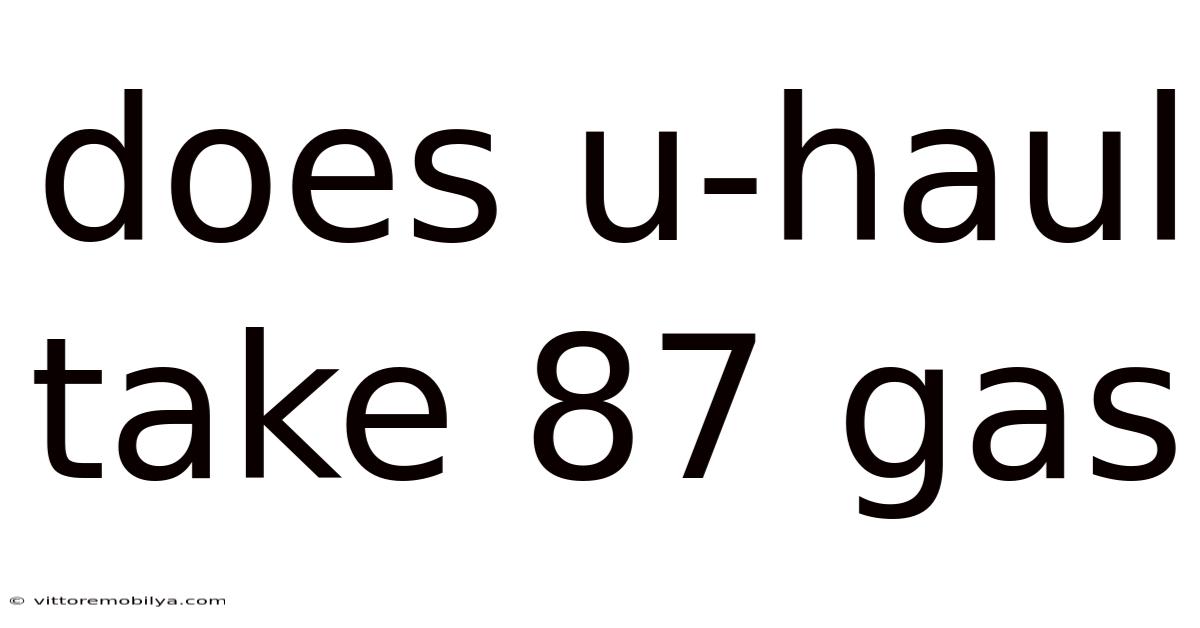 Does U-haul Take 87 Gas