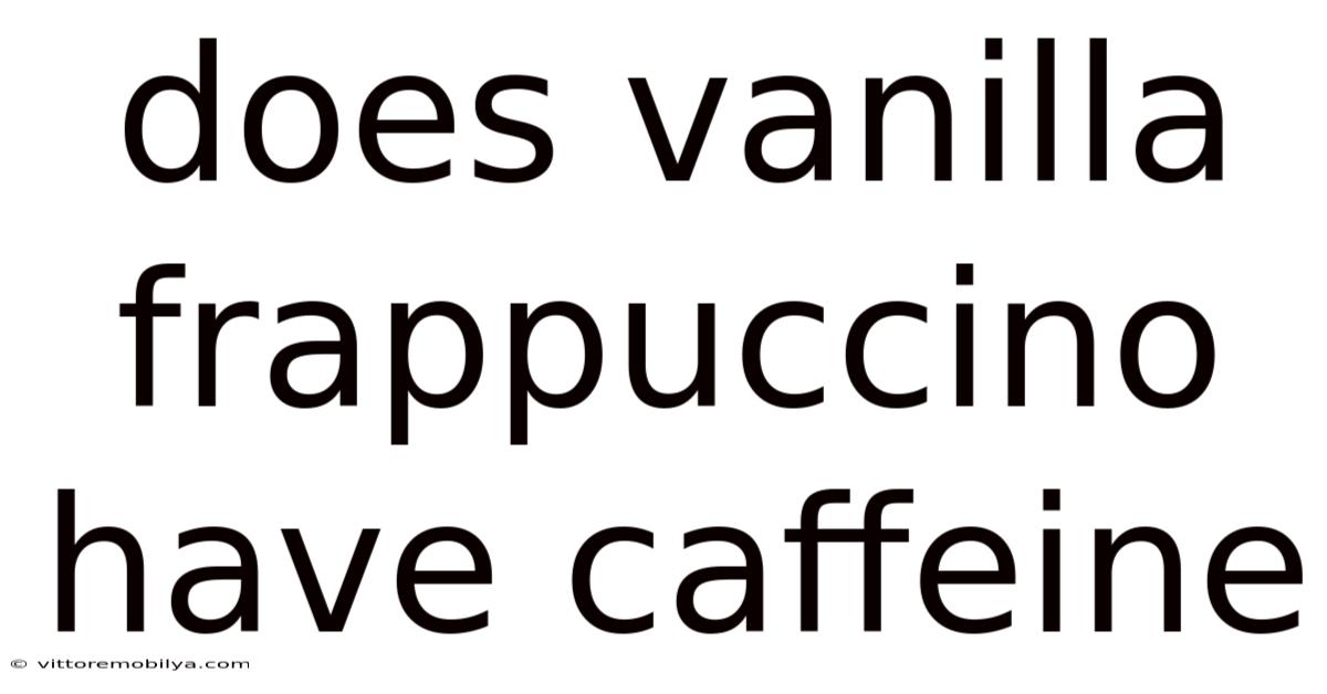 Does Vanilla Frappuccino Have Caffeine
