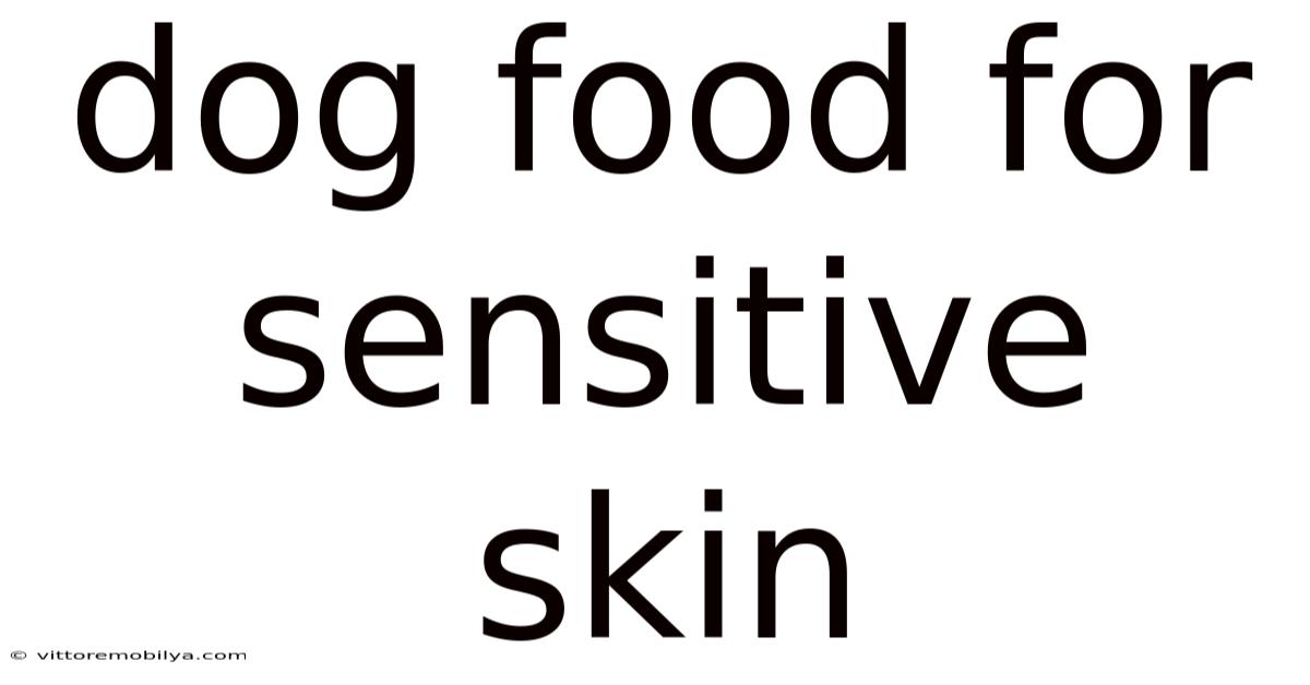 Dog Food For Sensitive Skin